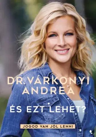 Rozvoj osobnosti És ezt lehet? - Jogod van jól lenni - Andrea Várkonyi