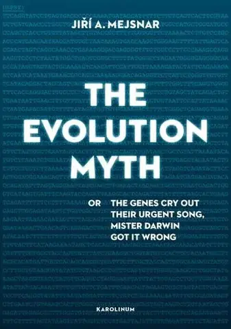 Prírodné vedy - ostatné The Evolution Myth - Jiří A. Mejsnar
