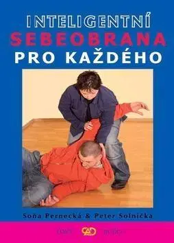 Bojové umenia Inteligentní sebeobrana pro každého - Soňa Pernecká,Peter Solnička