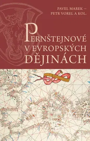 História - ostatné Pernštejnové v evropských dějinách - Marek Pavel,Petr Vorel