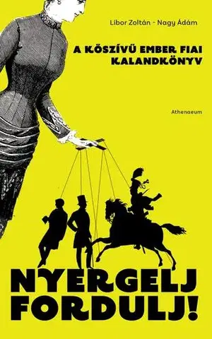 Dobrodružstvo, napätie, western Nyergelj, fordulj! – A kőszívű ember fiai (kalandkönyv) - Libor Zoltán,Ádám Nagy