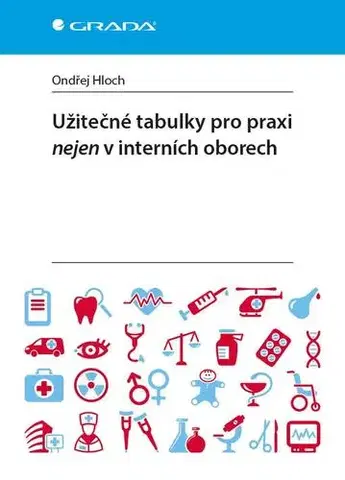 Medicína - ostatné Užitečné tabulky pro praxi nejen v interních oborech - Ondřej Hloch