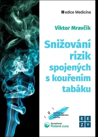 Medicína - ostatné Snižování rizik spojených s kouřením tabáku - Viktor Mravčík