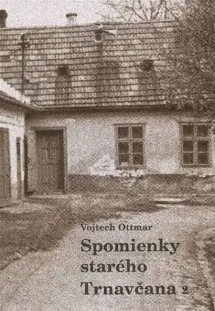 Slovenské a české dejiny Spomienky starého Trnavčana 2 - Vojtech Ottomar