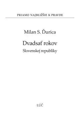 Slovenské a české dejiny Dvadsať rokov Slovenskej republiky č. 30 - Milan S. Ďurica
