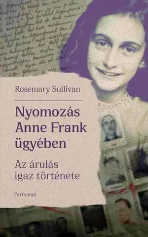 Svetové dejiny, dejiny štátov Nyomozás Anne Frank ügyében - Rosemary Sullivan