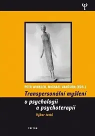 Psychológia, etika Transpersonalní myšlení v psychologii a psychoterapii - Petr Winkler,Michael Vančura