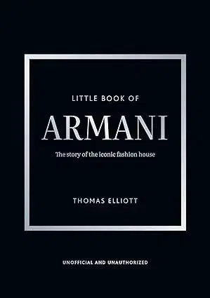 Dizajn, úžitkové umenie, móda Little Book of Armani: The story of the iconic fashion house - Thomas Elliott