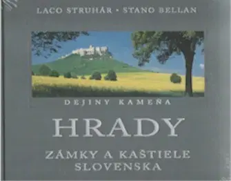 Obrazové publikácie Hrady zámky a kaštiele Slovenska - Stano Bellan,Laco Struhár