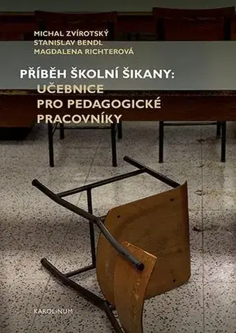 Pre vysoké školy Příběh školní šikany - Stanislav Bendl,Michal Zvírotský,Magdaléna Richterová