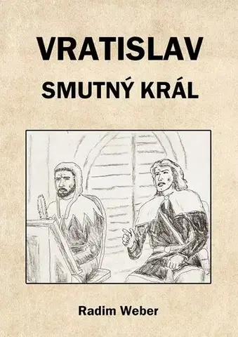 Historické romány Vratislav - smutný král - Radim Weber