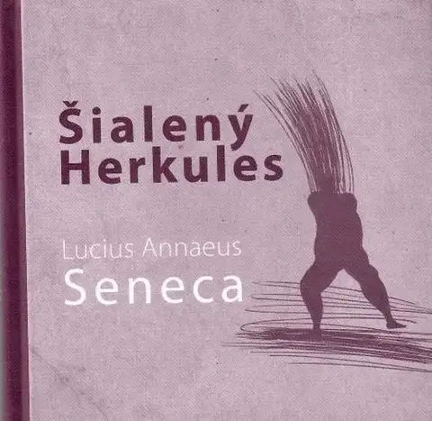 Dráma, divadelné hry, scenáre Šialený Herkules - Lucius Annaeus Seneca