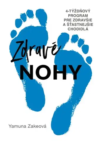 Zdravie, životný štýl - ostatné Zdravé nohy - Yamuna Zake,Zuzana Močková-Lorková