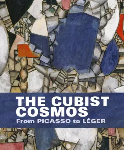 Umenie - ostatné The Cubist Cosmos - From Picasso to Leger - Eva Reifert,Josef Helfenstein