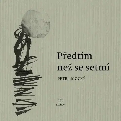 Česká poézia Předtím než se setmí - Petr Ligocký,Václav Šípoš