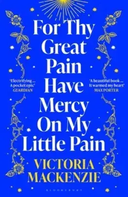 Svetová beletria For Thy Great Pain Have Mercy On My Little Pain - Victoria MacKenzie