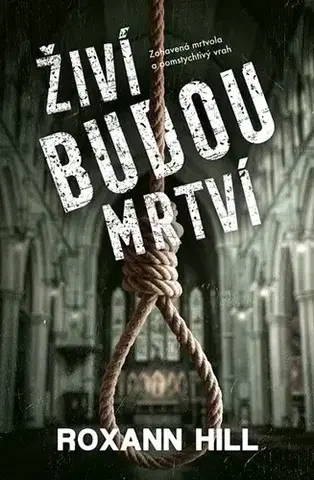 Detektívky, trilery, horory Živí budou mrtví - Roxann Hill