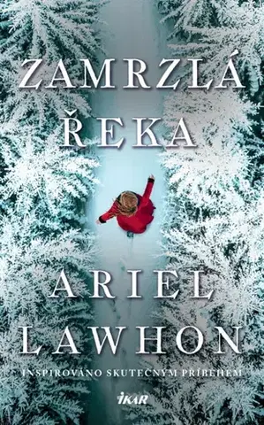 Historické romány Zamrzlá řeka - Ariel Lawhon,Karolina Medková