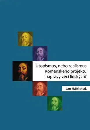 Literárna veda, jazykoveda Utopismus, nebo realismus Komenského projektu nápravy věcí lidských? - Jan Hábl
