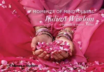Fotografia Moments of Mindfulness: Indian Wisdom - Olivier Föllmi,Danielle Föllmi