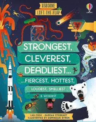 Leporelá, krabičky, puzzle knihy Lift-the-flap Strongest, Cleverest, Deadliest... - Darran Stobbart,Lan Cook,Dominique Byron
