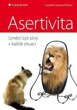 Rozvoj osobnosti Asertivita - Conrad Potts,Suzanne Potts