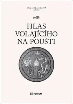 Kresťanstvo Hlas volajícího na poušti - Eva Melmuková