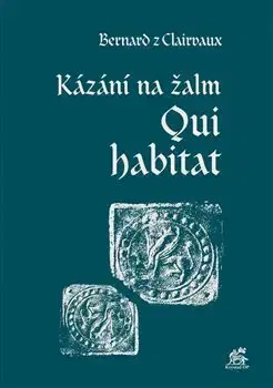 Kresťanstvo Kázání na žalm Qui habitat - Bernard z Clairvaux
