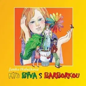 Rozprávky Kto býva s Barborkou - Janka Halušková