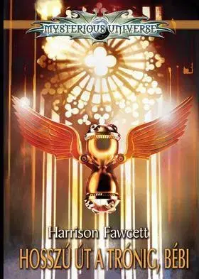 Sci-fi a fantasy Hosszú út a trónig, bébi /Mysterious universe - Harrison Fawcett