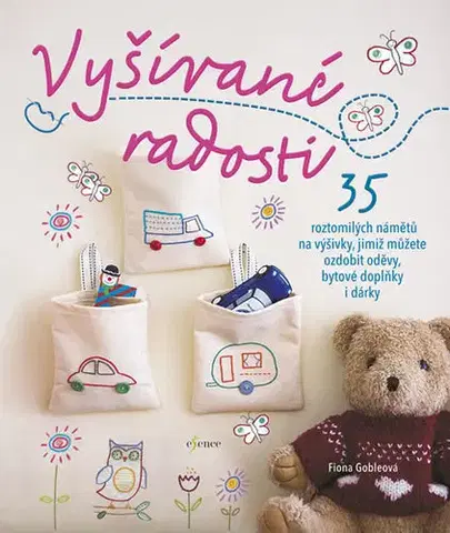 Pletenie, hačkovanie, vyšívanie, paličkovanie Vyšívané radosti - Fiona Goble
