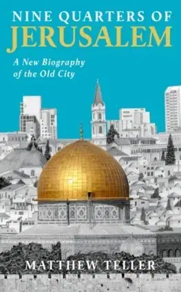 Svetové dejiny, dejiny štátov Nine Quarters of Jerusalem - Matthew Teller