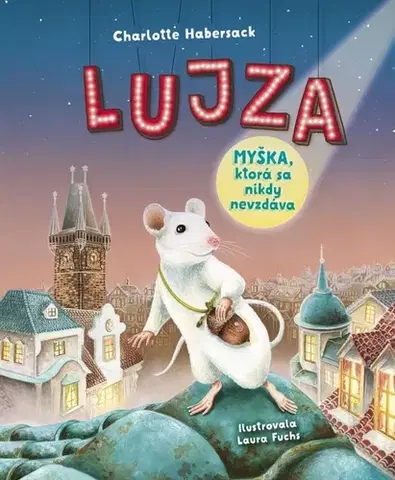 Rozprávky Lujza – Myška, ktorá sa nikdy nevzdáva - Charlotte Habersack,Laura Fuchs,Denisa Stareková