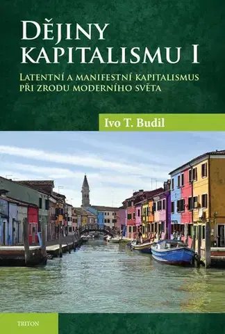 História - ostatné Dějiny kapitalismu I - Ivo T. Budil