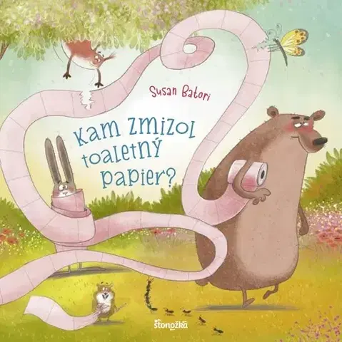 Rozprávky pre malé deti Kam zmizol toaletný papier? - Susan Batori,Branislav Kočan