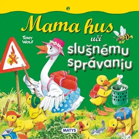 Leporelá, krabičky, puzzle knihy Mama hus učí slušnému správaniu - Tony Wolf