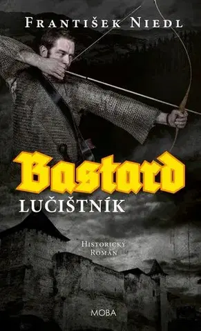 Sci-fi a fantasy Bastard – lučištník - Judith Millidge,František Niedl