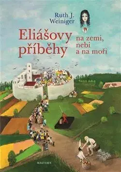 Náboženstvo - ostatné Eliášovy příběhy na nebi, na zemi a na moři - Ruth J. Weiniger,Rézi Weiniger