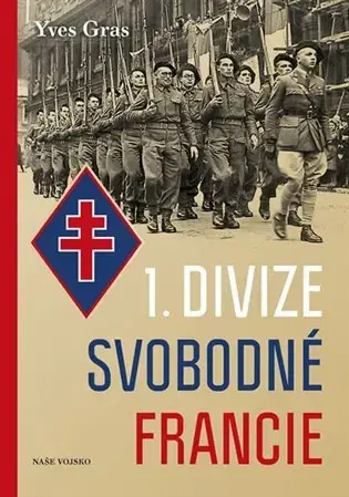 Vojnová literatúra - ostané 1. divize Svobodné Francie - Yves Gras