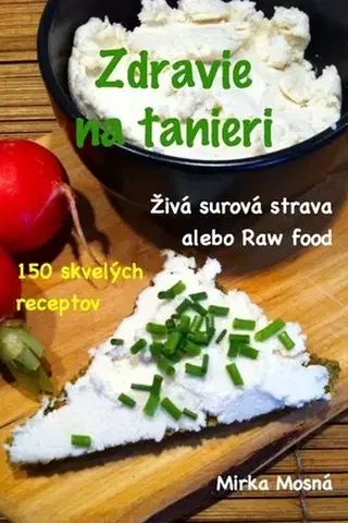 Kuchárky - ostatné Zdravie na tanieri - Mirka Mosná