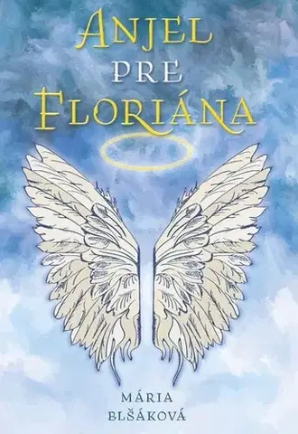 Slovenská beletria Anjel pre Floriána - Mária Blšáková