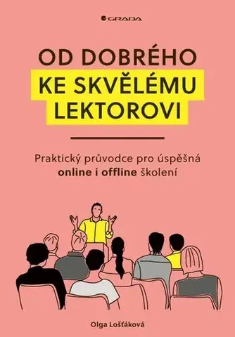 Biznis a kariéra Od dobrého ke skvělému lektorovi - Olga Lošťáková