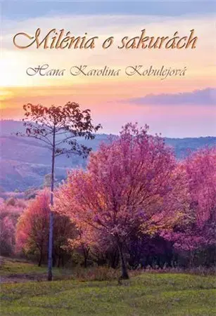Česká poézia Milénia o sakurách - Hana Karolina Kobulejová