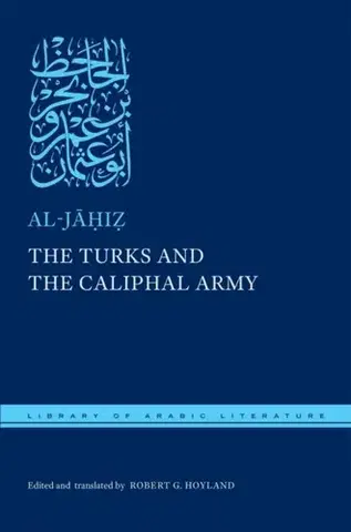 História The Turks and the Caliphal Army - al-Jahiz
