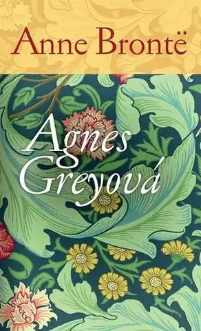 Svetová beletria Agnes Greyová - Anne Brontëová,Beáta Mihalkovičová
