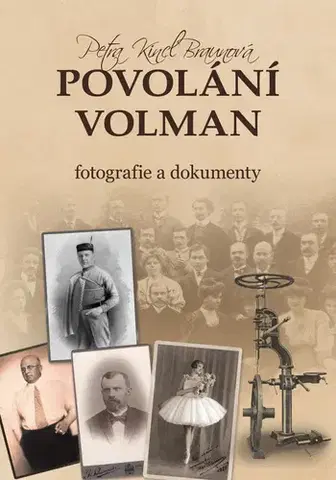 História - ostatné Povolání Volman: Fotografie a dokumenty - Petra Kincl Braunová