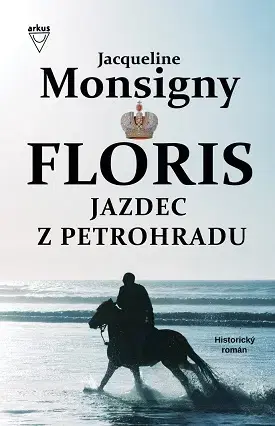 Historické romány Floris 2 Jazdec z Petrohradu - Jacqueline Monsignyová,Jela Mlčochová