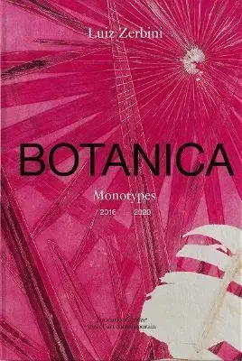 Umenie - ostatné Luiz Zerbini: Botanica, Monotypes 2016-2020 - Stefano Mancuso,Luis Zerbini