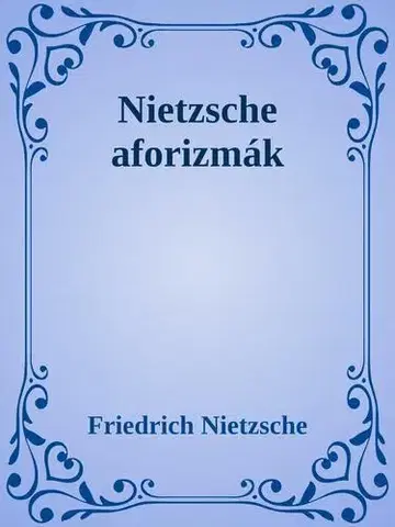 Svetová beletria Nietzsche aforizmák - Nietzsche Friedrich Wilhelm