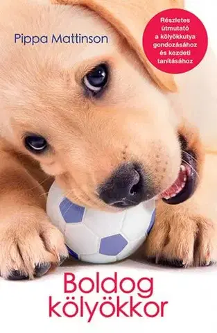 Psy, kynológia Boldog kölyökkor - Pippa Mattinson,Luca Adámy